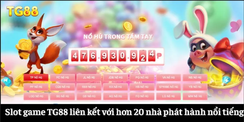 Giới Thiệu TG88 3 Sảnh slot game TG88 liên kết với hơn 20 nhà phát hành nổi tiếng